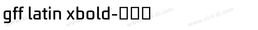 gff latin xbold字体转换